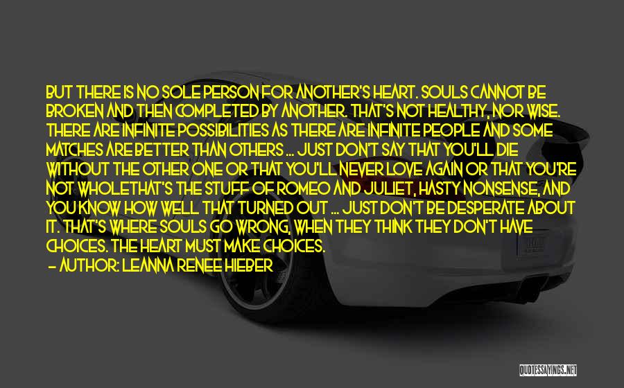 Leanna Renee Hieber Quotes: But There Is No Sole Person For Another's Heart. Souls Cannot Be Broken And Then Completed By Another. That's Not