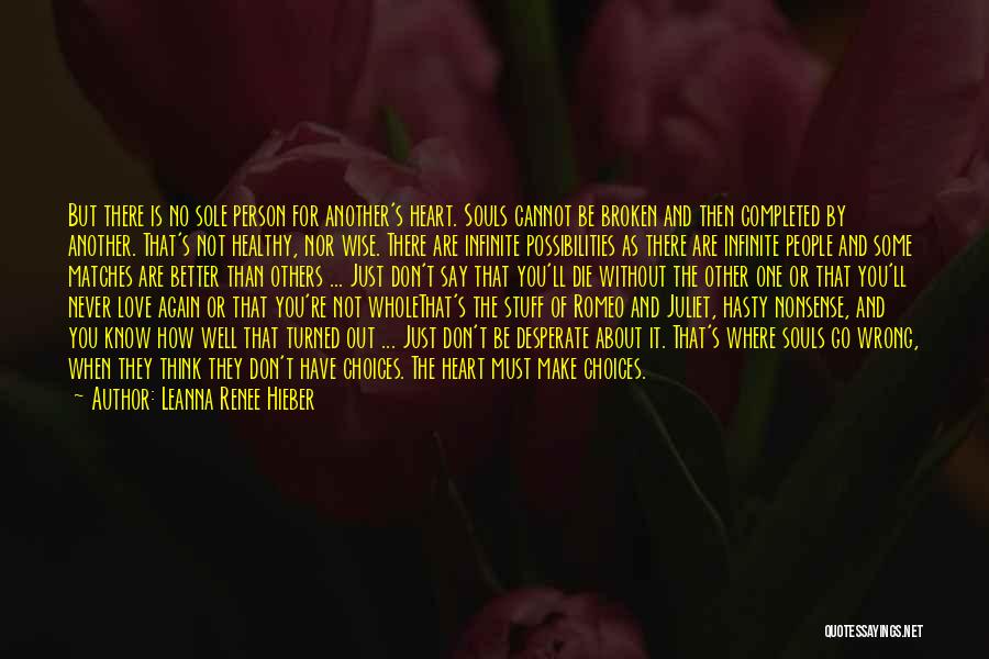 Leanna Renee Hieber Quotes: But There Is No Sole Person For Another's Heart. Souls Cannot Be Broken And Then Completed By Another. That's Not