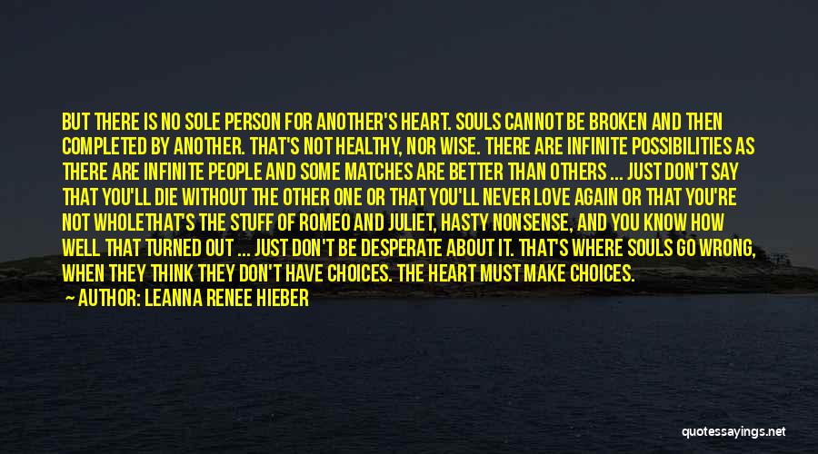 Leanna Renee Hieber Quotes: But There Is No Sole Person For Another's Heart. Souls Cannot Be Broken And Then Completed By Another. That's Not