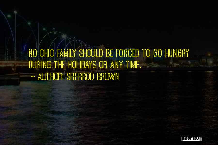 Sherrod Brown Quotes: No Ohio Family Should Be Forced To Go Hungry During The Holidays Or Any Time.