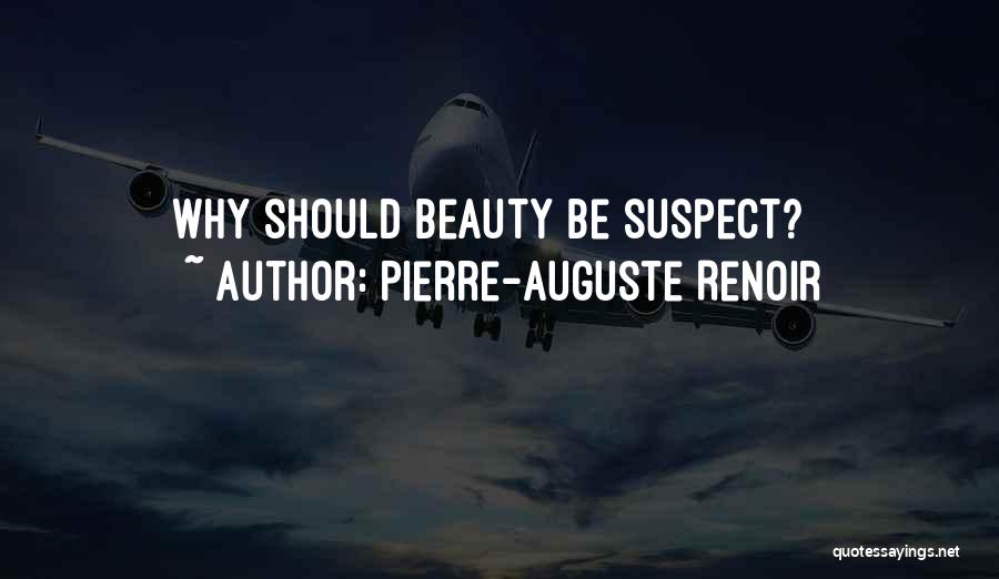 Pierre-Auguste Renoir Quotes: Why Should Beauty Be Suspect?