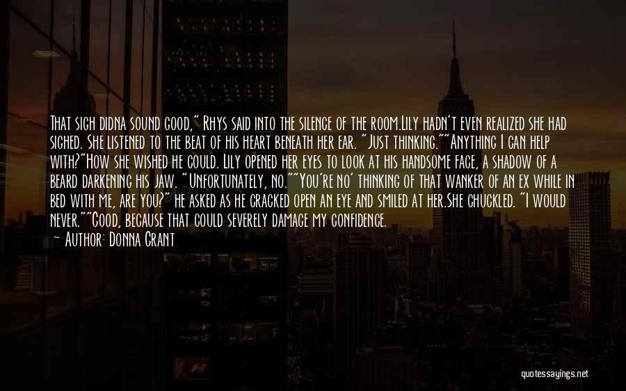 Donna Grant Quotes: That Sigh Didna Sound Good, Rhys Said Into The Silence Of The Room.lily Hadn't Even Realized She Had Sighed. She