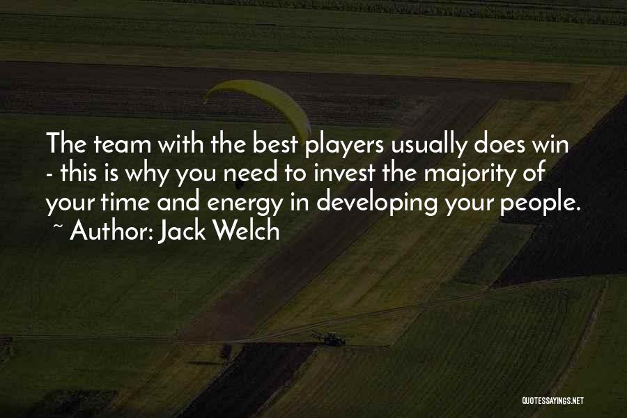 Jack Welch Quotes: The Team With The Best Players Usually Does Win - This Is Why You Need To Invest The Majority Of