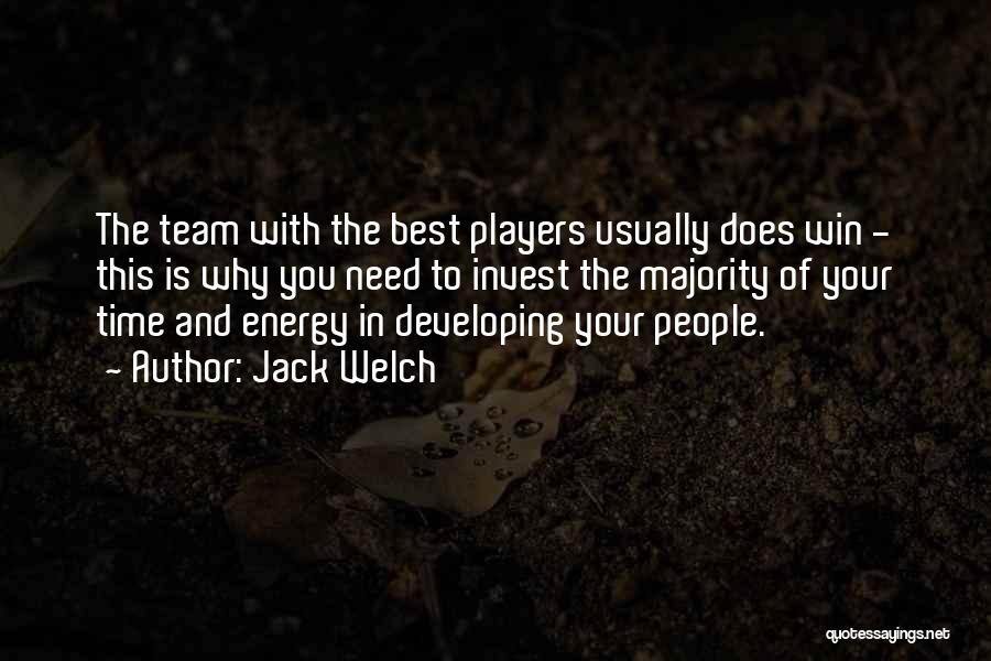 Jack Welch Quotes: The Team With The Best Players Usually Does Win - This Is Why You Need To Invest The Majority Of