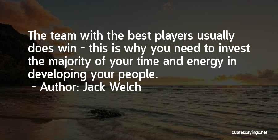Jack Welch Quotes: The Team With The Best Players Usually Does Win - This Is Why You Need To Invest The Majority Of