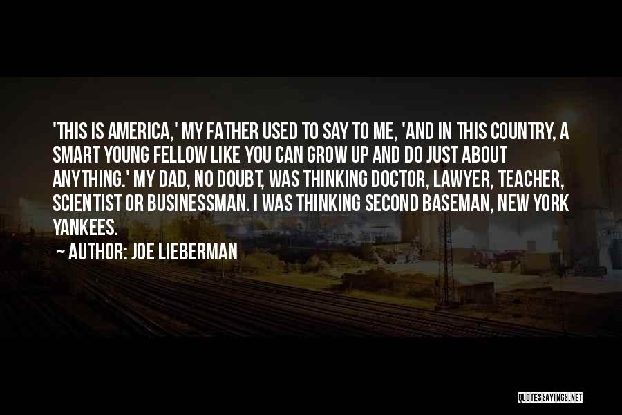 Joe Lieberman Quotes: 'this Is America,' My Father Used To Say To Me, 'and In This Country, A Smart Young Fellow Like You