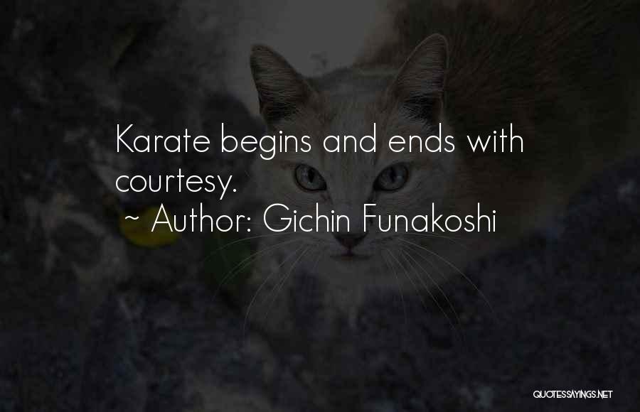 Gichin Funakoshi Quotes: Karate Begins And Ends With Courtesy.