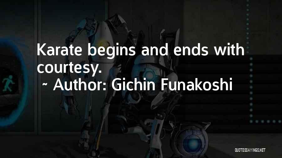 Gichin Funakoshi Quotes: Karate Begins And Ends With Courtesy.