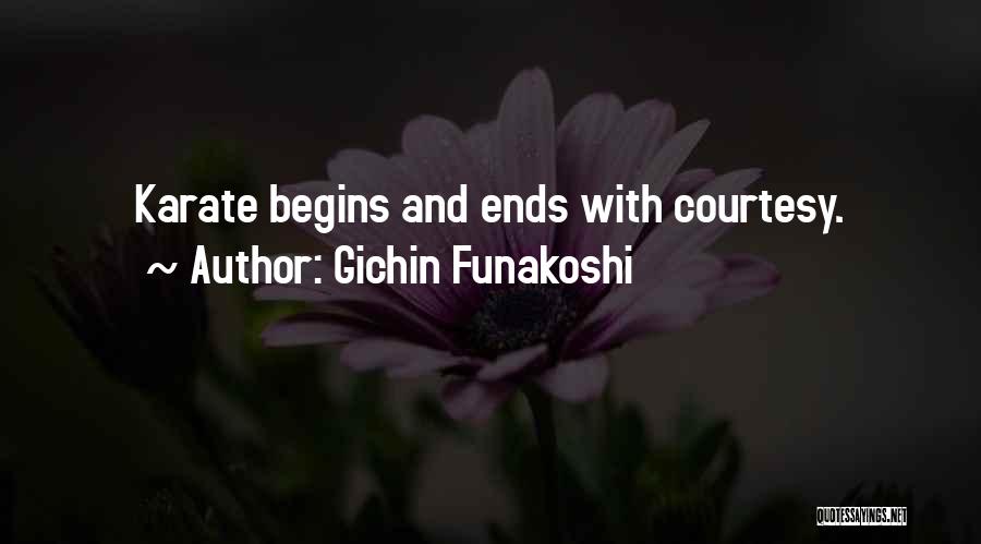 Gichin Funakoshi Quotes: Karate Begins And Ends With Courtesy.