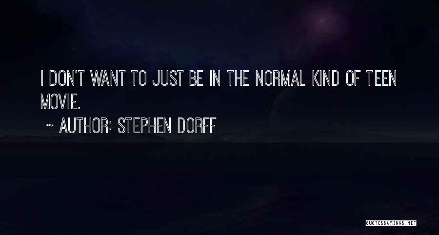 Stephen Dorff Quotes: I Don't Want To Just Be In The Normal Kind Of Teen Movie.