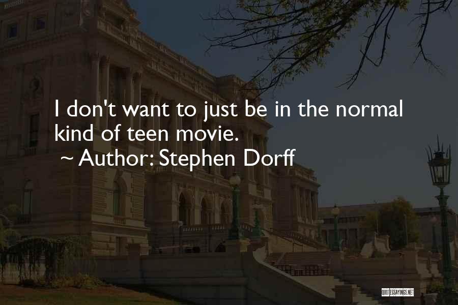 Stephen Dorff Quotes: I Don't Want To Just Be In The Normal Kind Of Teen Movie.