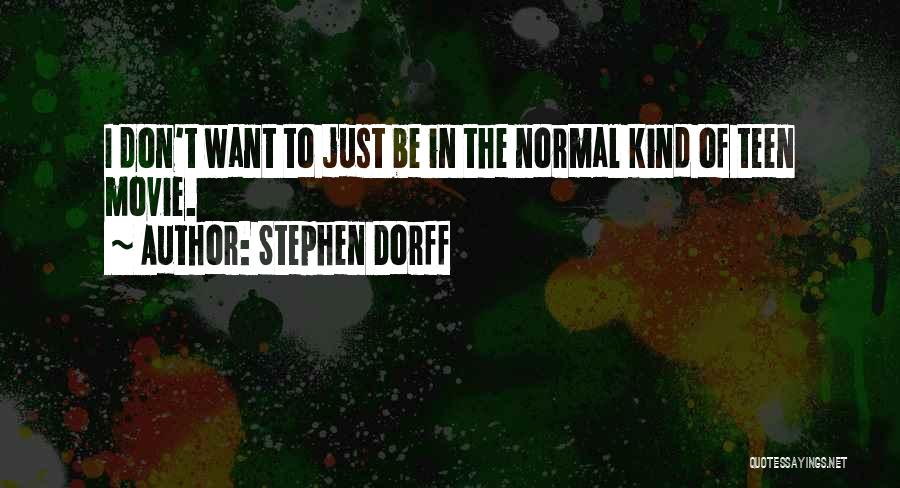 Stephen Dorff Quotes: I Don't Want To Just Be In The Normal Kind Of Teen Movie.