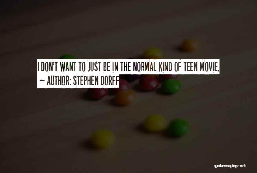 Stephen Dorff Quotes: I Don't Want To Just Be In The Normal Kind Of Teen Movie.