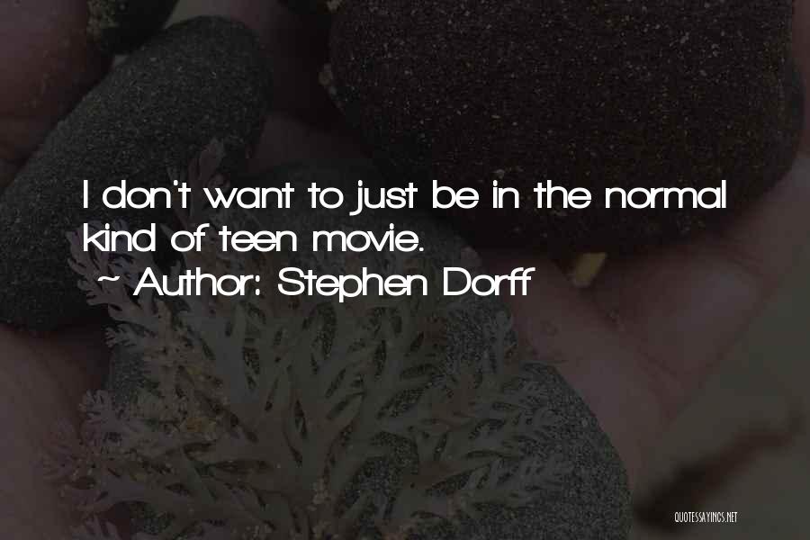 Stephen Dorff Quotes: I Don't Want To Just Be In The Normal Kind Of Teen Movie.