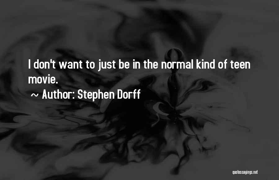 Stephen Dorff Quotes: I Don't Want To Just Be In The Normal Kind Of Teen Movie.