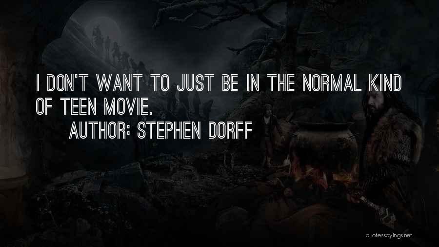 Stephen Dorff Quotes: I Don't Want To Just Be In The Normal Kind Of Teen Movie.