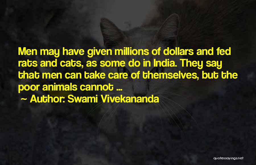 Swami Vivekananda Quotes: Men May Have Given Millions Of Dollars And Fed Rats And Cats, As Some Do In India. They Say That