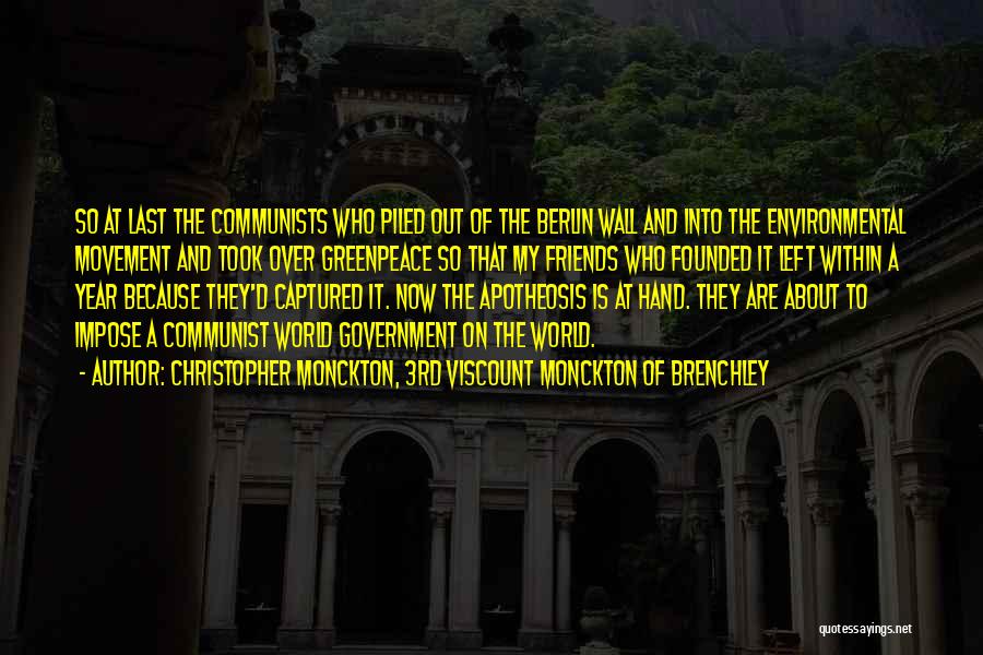 Christopher Monckton, 3rd Viscount Monckton Of Brenchley Quotes: So At Last The Communists Who Piled Out Of The Berlin Wall And Into The Environmental Movement And Took Over