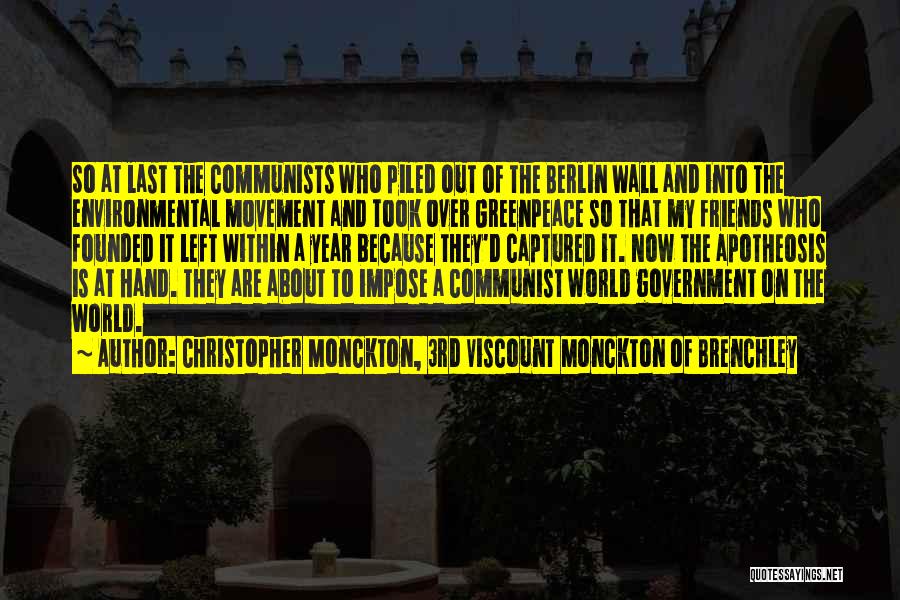 Christopher Monckton, 3rd Viscount Monckton Of Brenchley Quotes: So At Last The Communists Who Piled Out Of The Berlin Wall And Into The Environmental Movement And Took Over