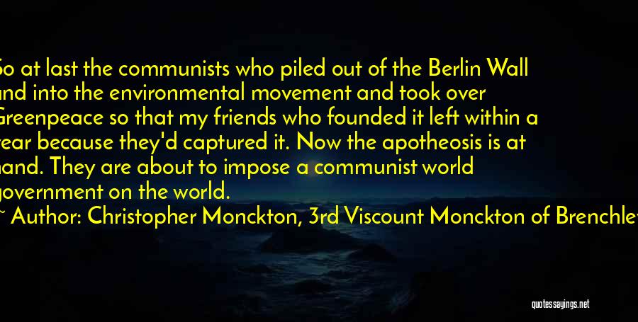 Christopher Monckton, 3rd Viscount Monckton Of Brenchley Quotes: So At Last The Communists Who Piled Out Of The Berlin Wall And Into The Environmental Movement And Took Over