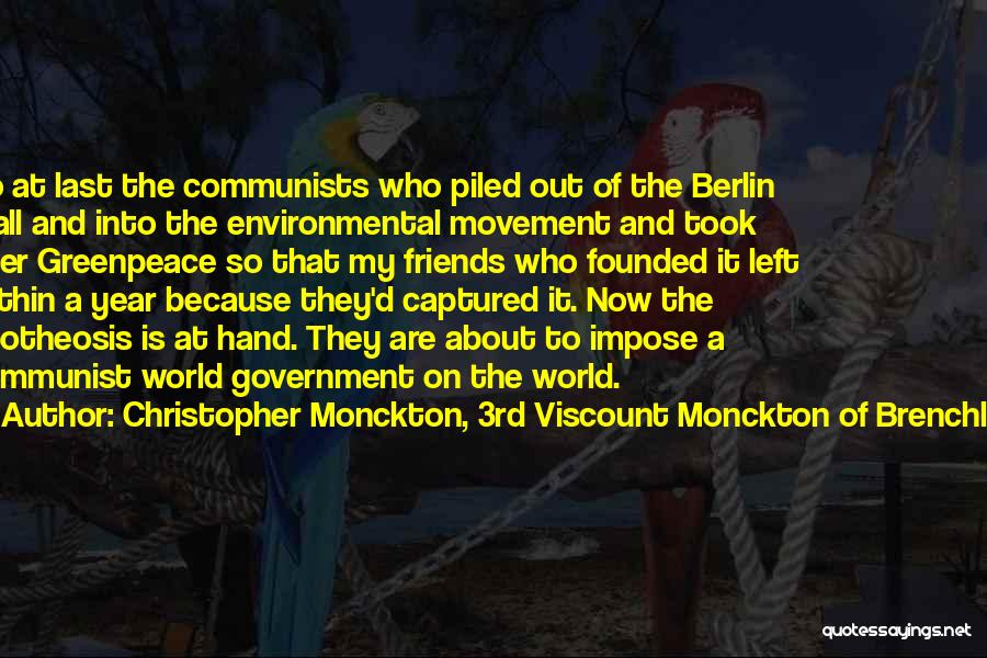 Christopher Monckton, 3rd Viscount Monckton Of Brenchley Quotes: So At Last The Communists Who Piled Out Of The Berlin Wall And Into The Environmental Movement And Took Over