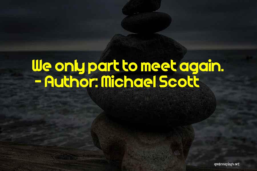 Michael Scott Quotes: We Only Part To Meet Again.