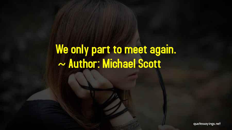 Michael Scott Quotes: We Only Part To Meet Again.