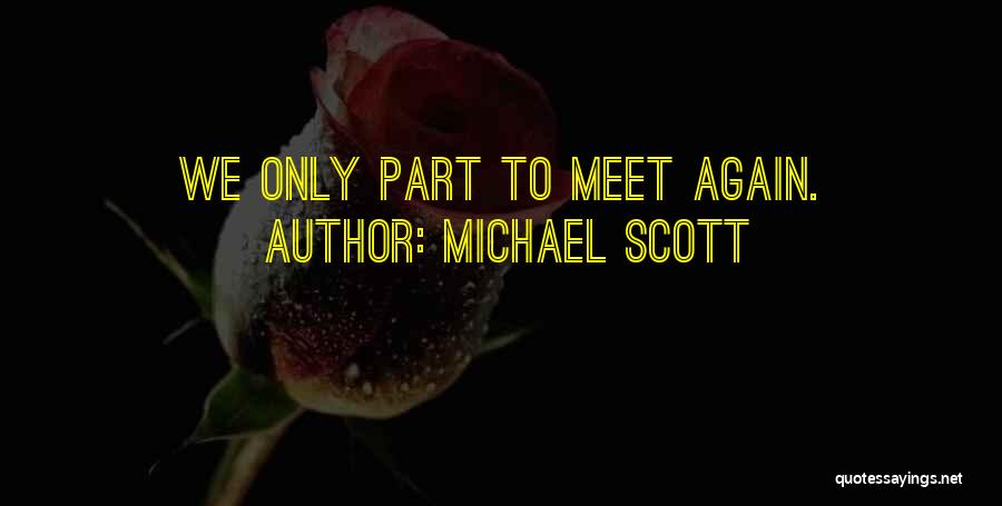 Michael Scott Quotes: We Only Part To Meet Again.