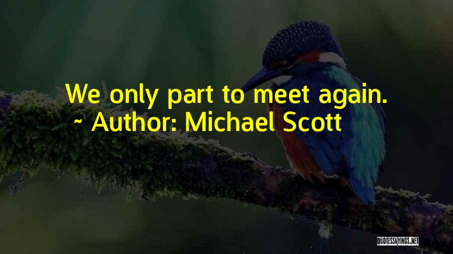 Michael Scott Quotes: We Only Part To Meet Again.