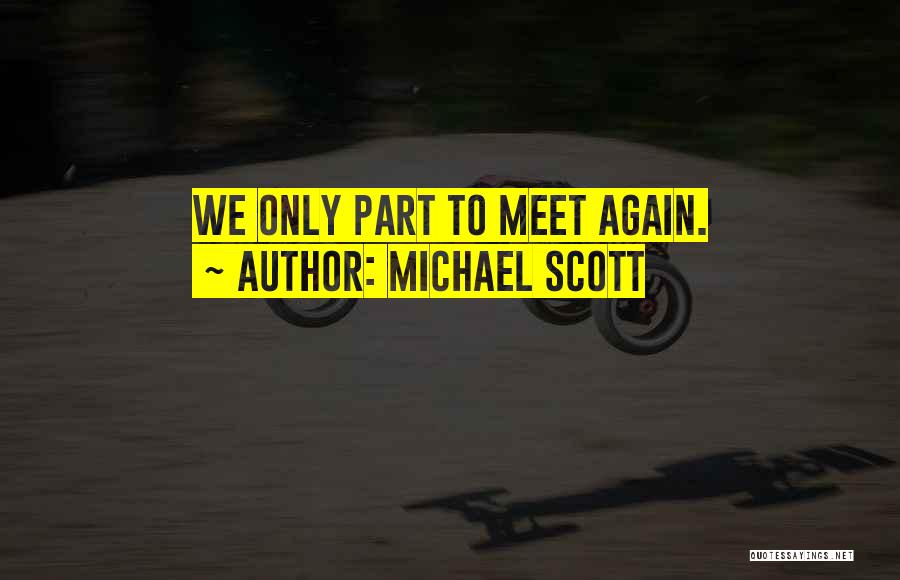 Michael Scott Quotes: We Only Part To Meet Again.