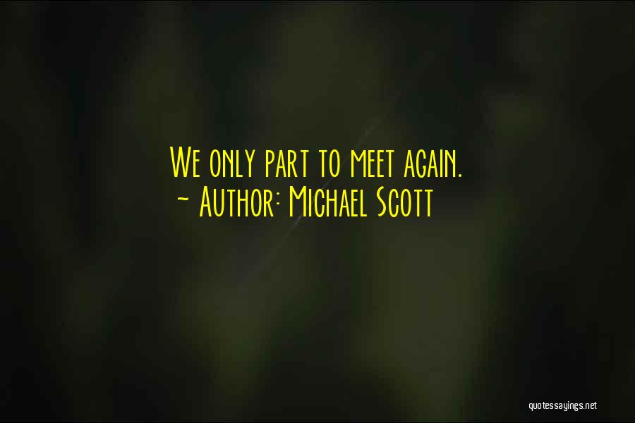 Michael Scott Quotes: We Only Part To Meet Again.