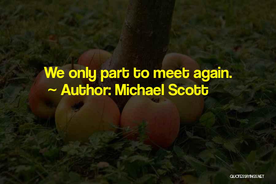 Michael Scott Quotes: We Only Part To Meet Again.