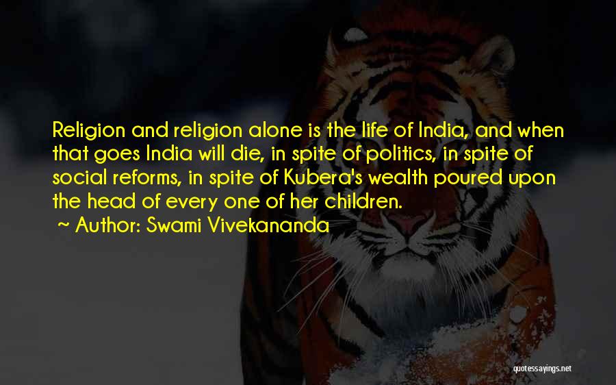 Swami Vivekananda Quotes: Religion And Religion Alone Is The Life Of India, And When That Goes India Will Die, In Spite Of Politics,