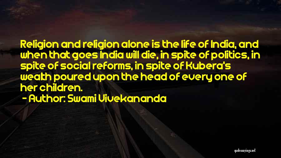 Swami Vivekananda Quotes: Religion And Religion Alone Is The Life Of India, And When That Goes India Will Die, In Spite Of Politics,