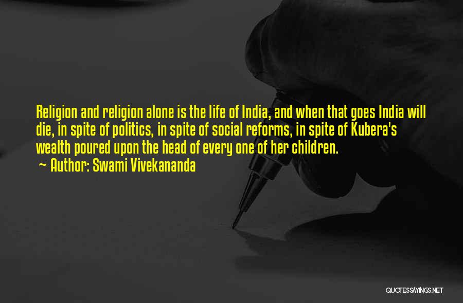 Swami Vivekananda Quotes: Religion And Religion Alone Is The Life Of India, And When That Goes India Will Die, In Spite Of Politics,