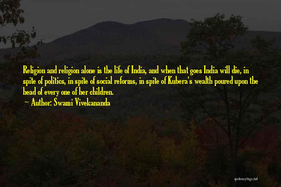 Swami Vivekananda Quotes: Religion And Religion Alone Is The Life Of India, And When That Goes India Will Die, In Spite Of Politics,