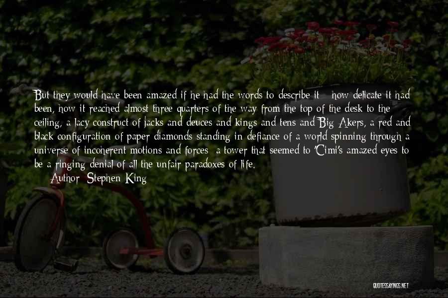 Stephen King Quotes: But They Would Have Been Amazed If He Had The Words To Describe It - How Delicate It Had Been,