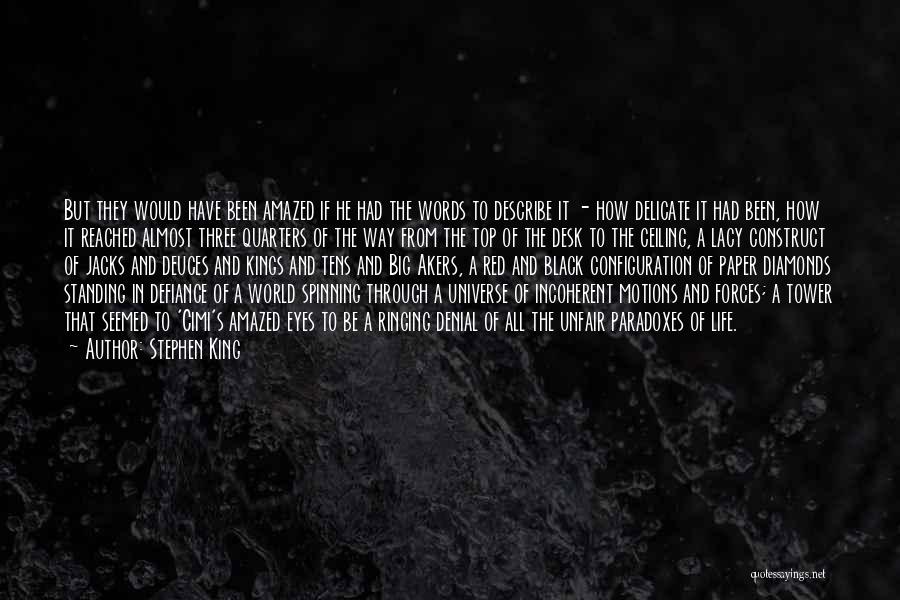 Stephen King Quotes: But They Would Have Been Amazed If He Had The Words To Describe It - How Delicate It Had Been,