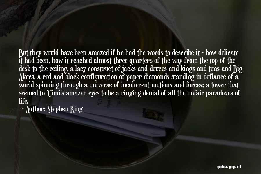 Stephen King Quotes: But They Would Have Been Amazed If He Had The Words To Describe It - How Delicate It Had Been,