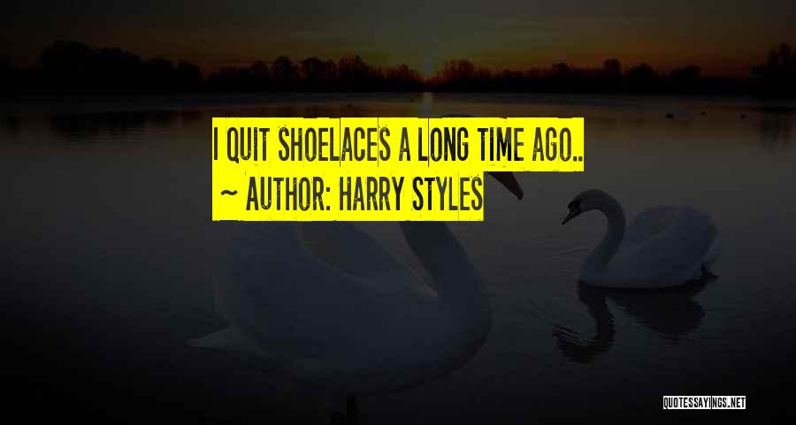 Harry Styles Quotes: I Quit Shoelaces A Long Time Ago..