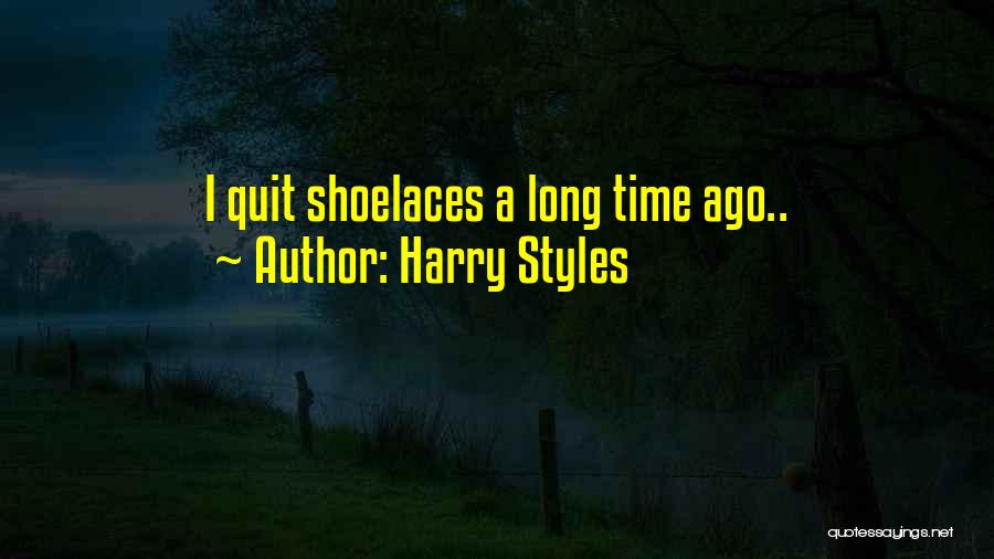 Harry Styles Quotes: I Quit Shoelaces A Long Time Ago..