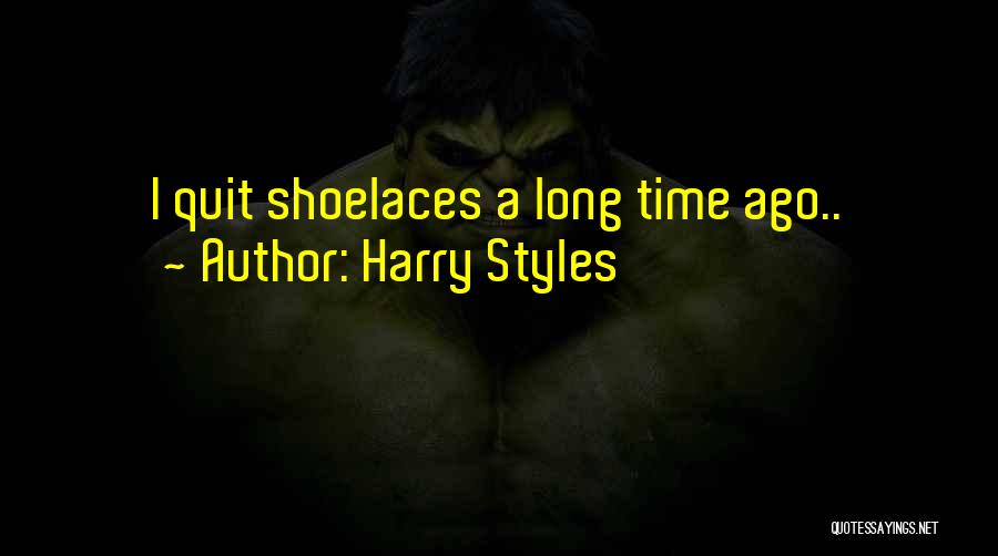 Harry Styles Quotes: I Quit Shoelaces A Long Time Ago..