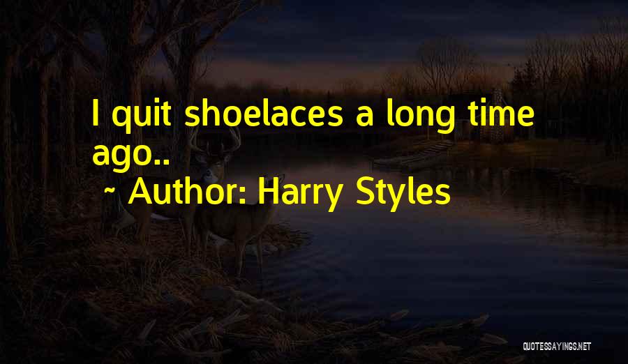 Harry Styles Quotes: I Quit Shoelaces A Long Time Ago..