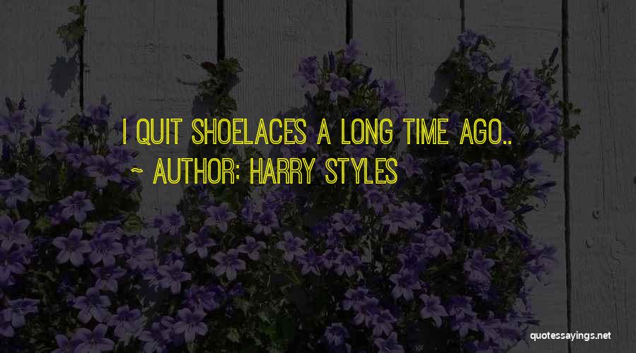 Harry Styles Quotes: I Quit Shoelaces A Long Time Ago..