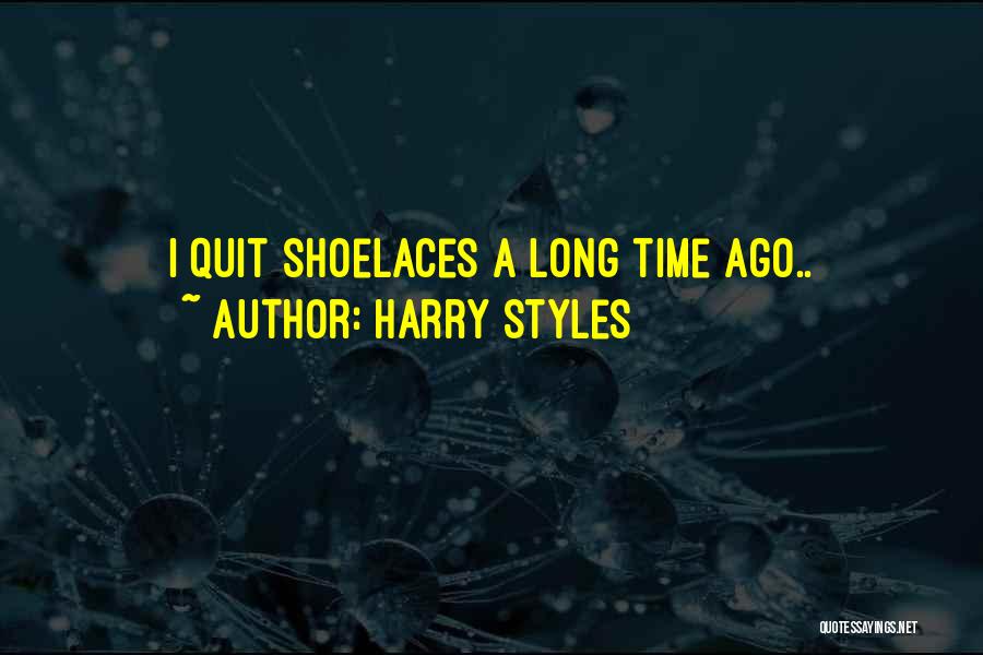 Harry Styles Quotes: I Quit Shoelaces A Long Time Ago..