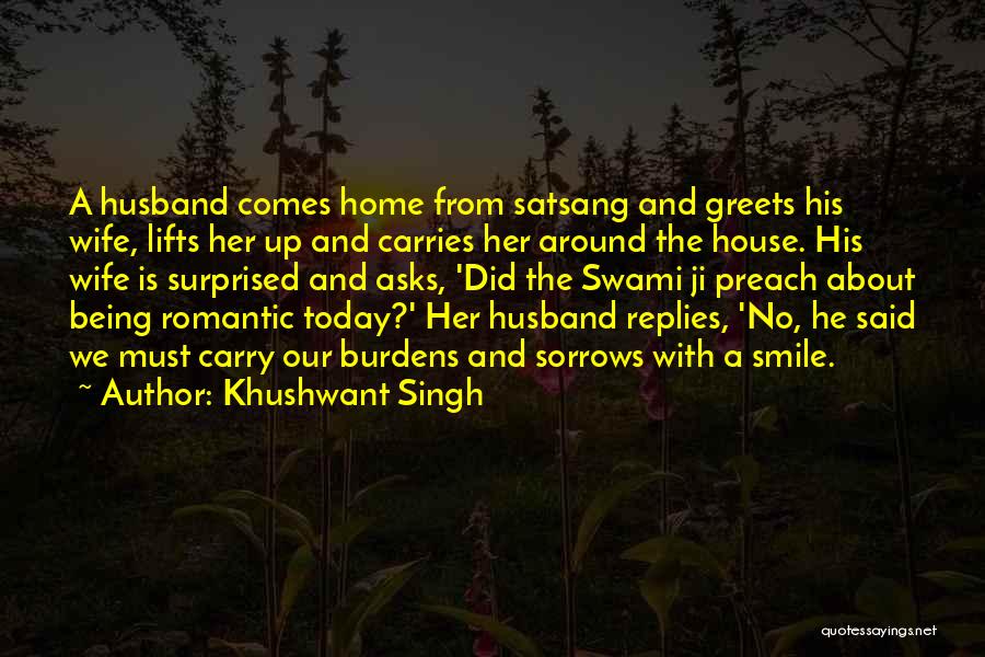 Khushwant Singh Quotes: A Husband Comes Home From Satsang And Greets His Wife, Lifts Her Up And Carries Her Around The House. His