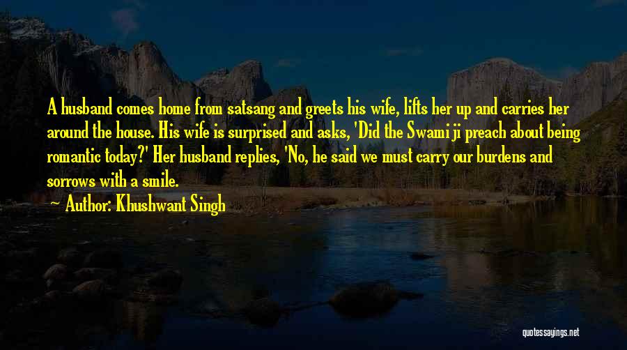 Khushwant Singh Quotes: A Husband Comes Home From Satsang And Greets His Wife, Lifts Her Up And Carries Her Around The House. His