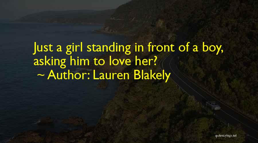 Lauren Blakely Quotes: Just A Girl Standing In Front Of A Boy, Asking Him To Love Her?