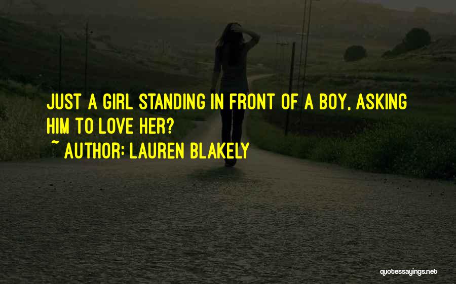 Lauren Blakely Quotes: Just A Girl Standing In Front Of A Boy, Asking Him To Love Her?