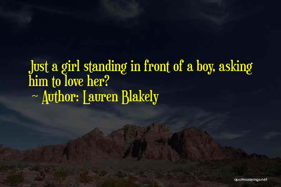 Lauren Blakely Quotes: Just A Girl Standing In Front Of A Boy, Asking Him To Love Her?